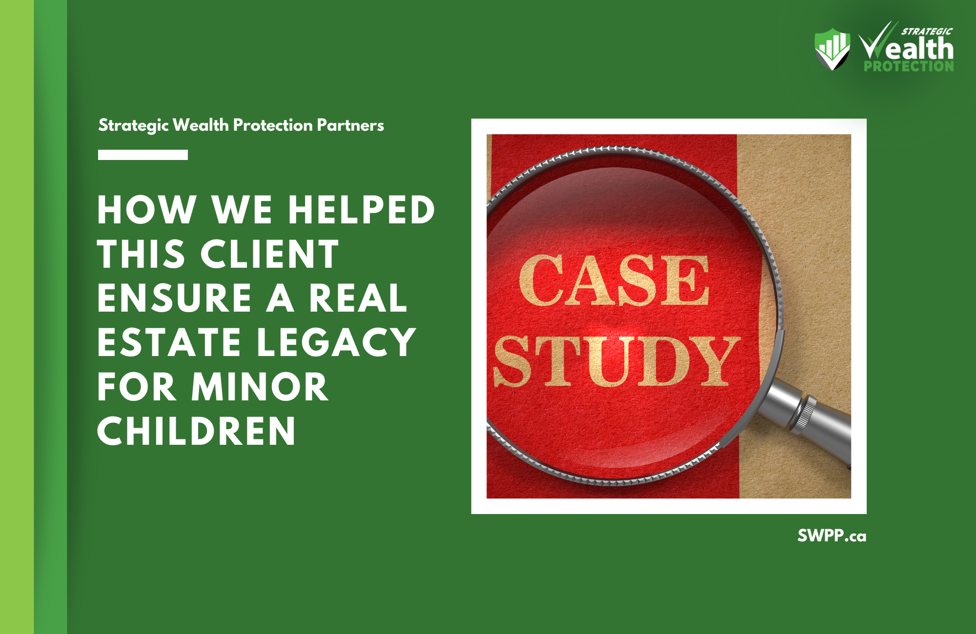 Case Study: Ensuring a Real Estate Legacy for Minor Children Using a Trust and Life Insurance