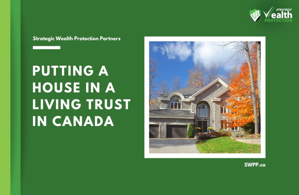 Putting a House in a Living Trust in Canada