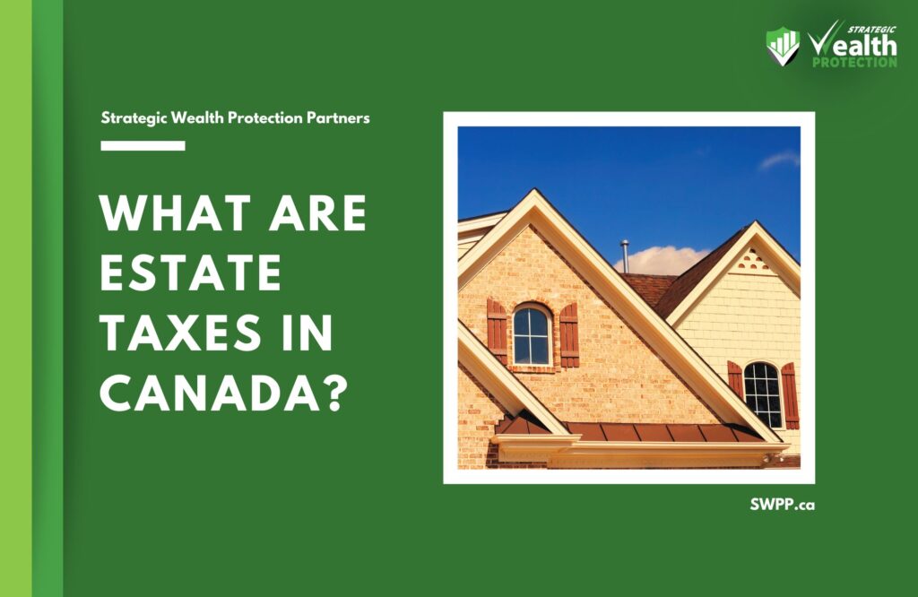 What Are Estate Taxes in Canada?