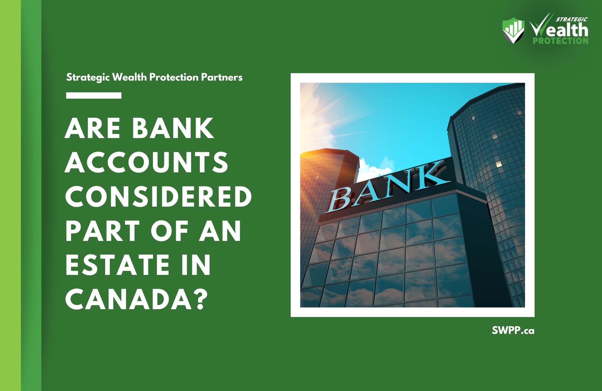 Are bank accounts considered part of an estate in Canada?