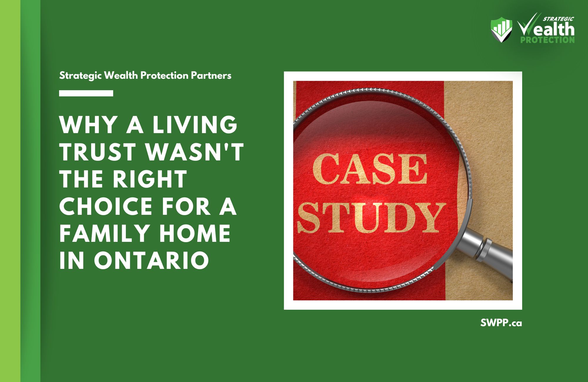 Case Study: Why a Living Trust Wasn't the Right Choice for a Family Home in Ontario