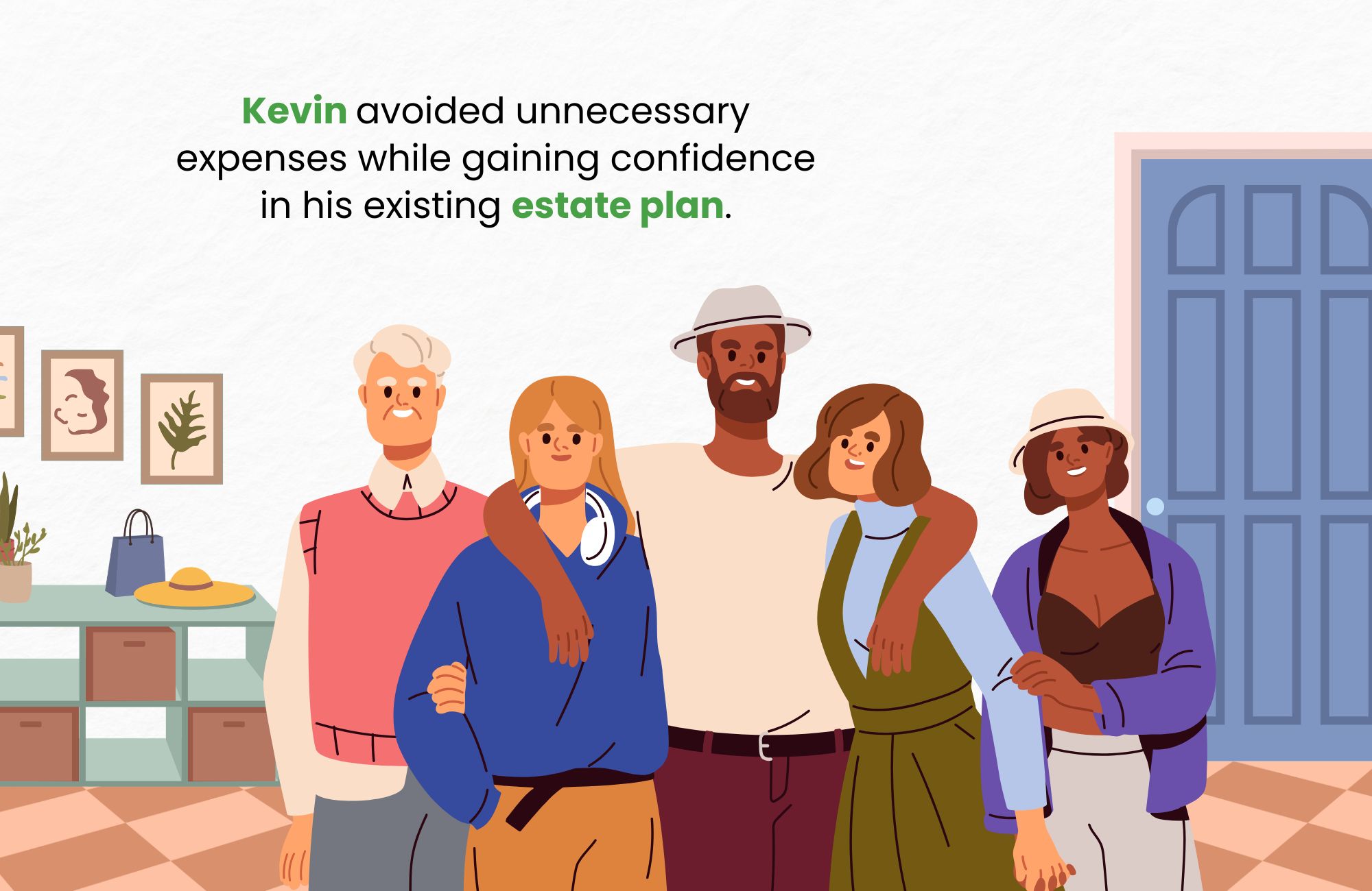 Kevin avoided unnecessary expenses while gaining confidence in his existing estate plan.