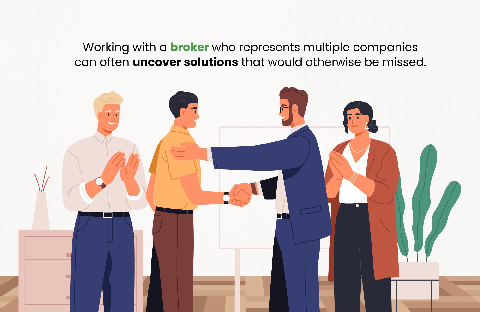 Working with a broker who represents multiple companies can often uncover solutions that would otherwise be missed.